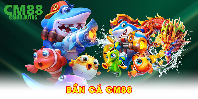 Bắn cá CM88