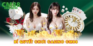 Bí quyết chơi casino CM88
