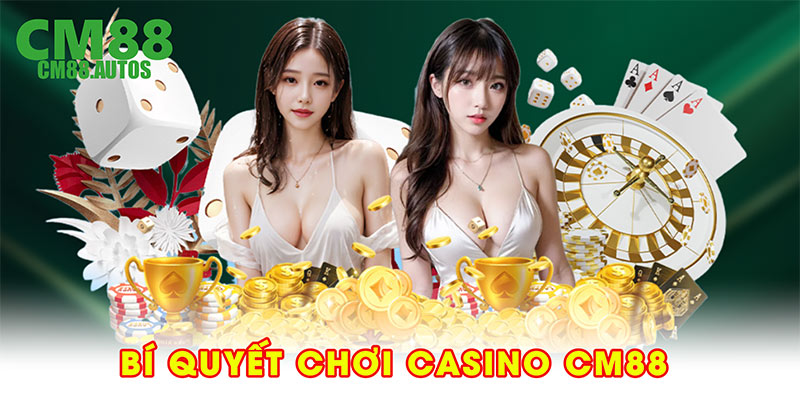 Bí quyết chơi casino CM88