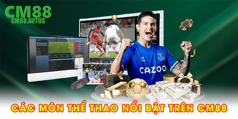 Các môn thể thao nổi bật trên CM88