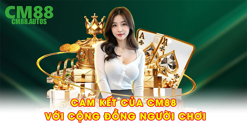 Cam kết của CM88 với cộng đồng người chơi