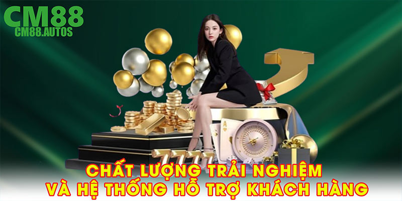 Chất lượng trải nghiệm và hệ thống hỗ trợ khách hàng