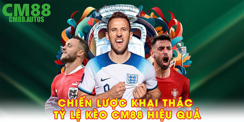 Chiến lược đọc và khai thác tỷ lệ kèo CM88 hiệu quả