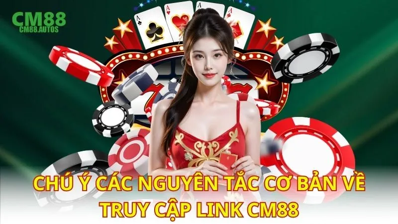 Chú ý các nguyên tắc cơ bản về truy cập link CM88