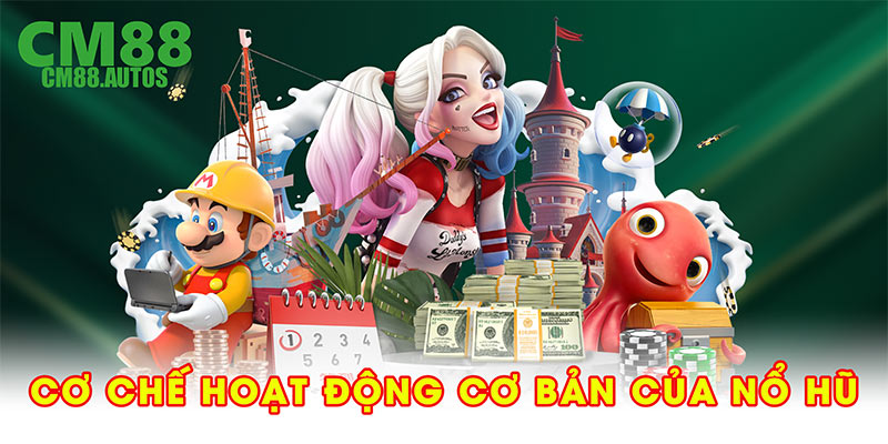 Cơ chế hoạt động cơ bản của nổ hũ