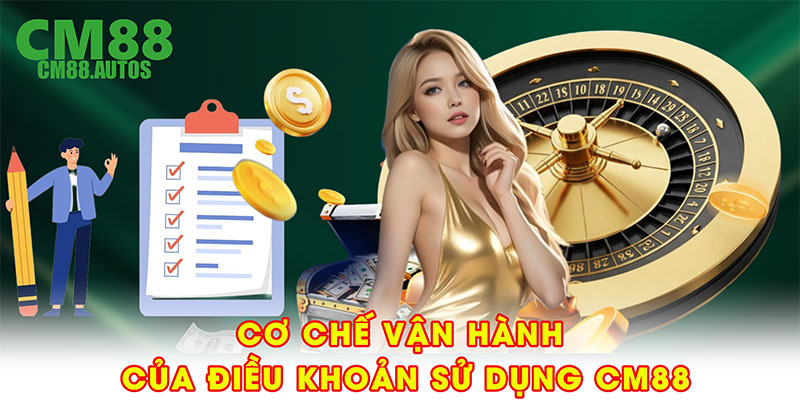 Cơ chế áp dụng và vận hành của điều khoản sử dụng CM88
