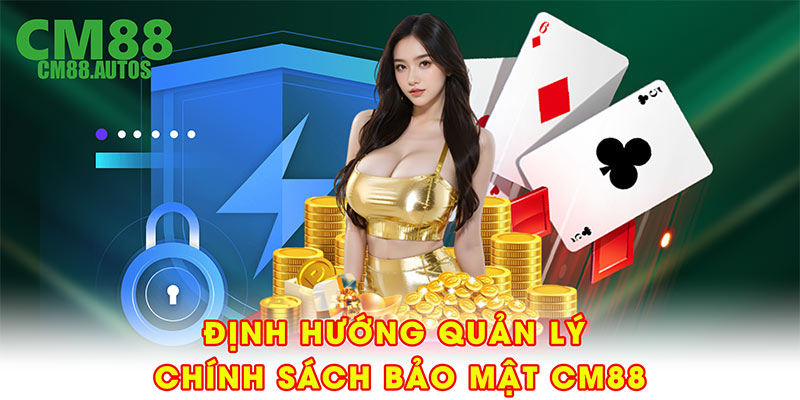 Định hướng quản lý dữ liệu theo chính sách bảo mật CM88