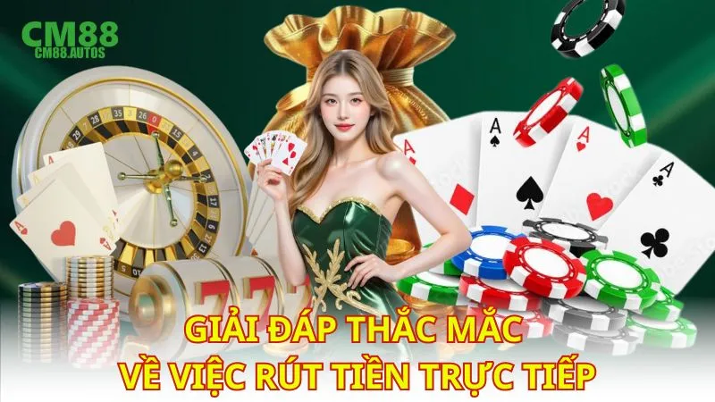 Giải đáp thắc mắc về việc rút tiền trực tiếp