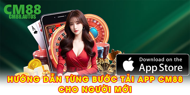 Hướng dẫn chi tiết từng bước tải app CM88 cho người mới