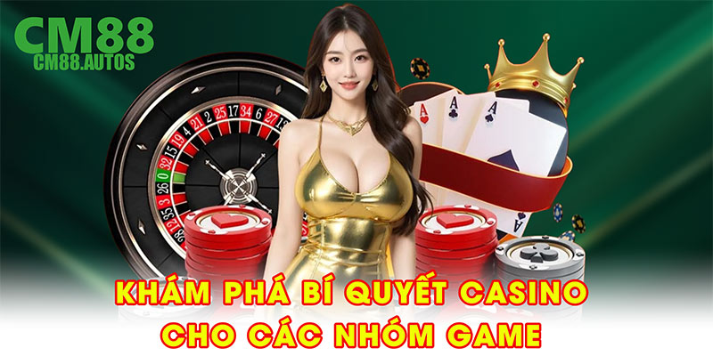 Khám phá bí quyết casino cho các nhóm game
