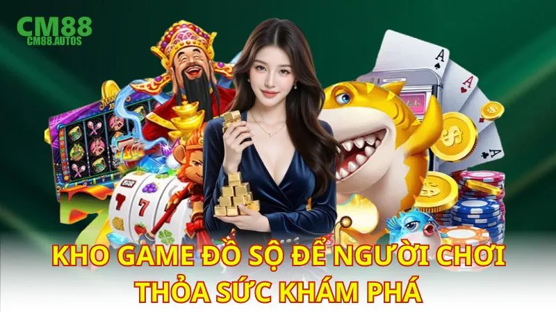 Kho game đồ sộ để người chơi thỏa sức khám phá