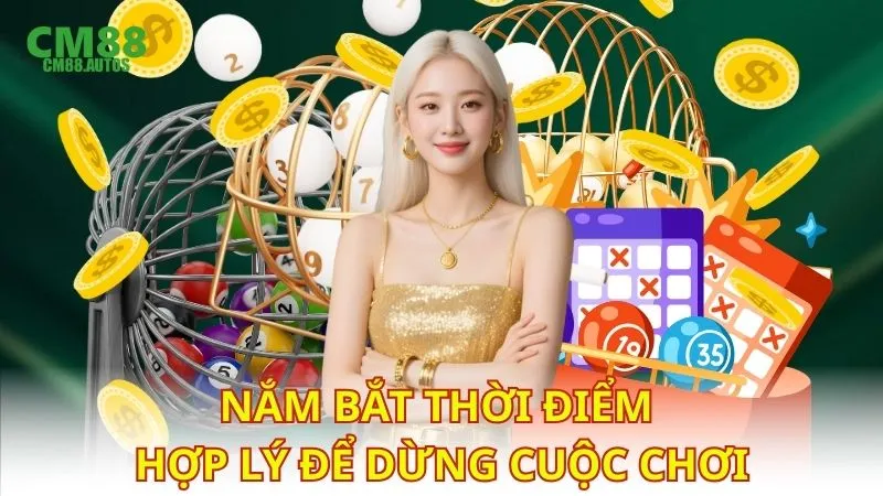 Nắm bắt thời điểm hợp lý để dừng cuộc chơi