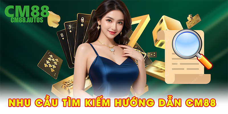 Nhu cầu tìm kiếm hướng dẫn CM88