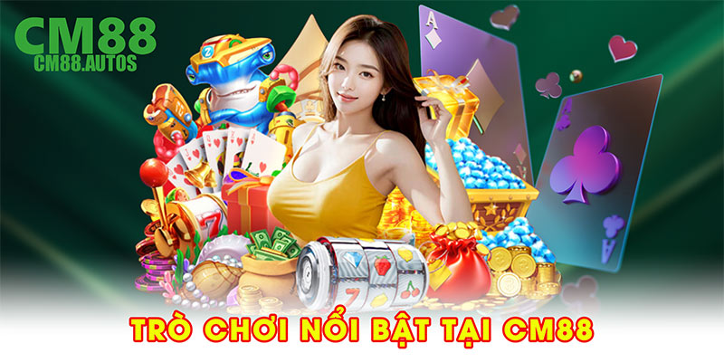 Trò chơi nổi bật tại CM88