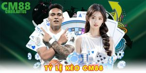 Tỷ lệ kèo CM88