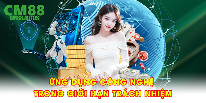 Ứng dụng công nghệ tiên tiến trong giới hạn trách nhiệm