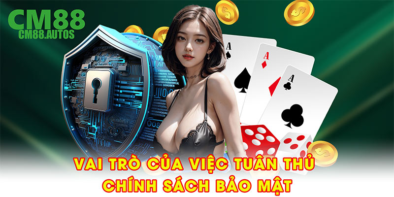 Vai trò của việc tuân thủ chính sách bảo mật CM88